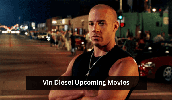 Vin Diesel Upcoming Movies